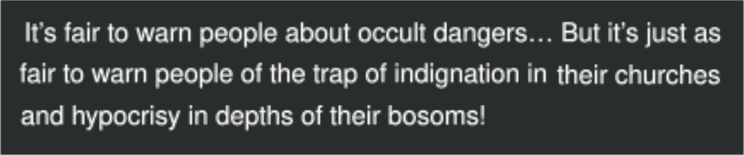 Sean Bryan Alger's Statement at Tracking The Leopard Meroz:  "It's fair to warn people about the occult dangers... But it's just as fair to warn people of the trap of indignation in their churches and hypocrisy in depths of their bosom!"