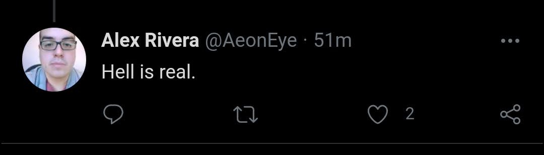 Twitter: @AeonEye (Alex Rivera):  Hell is real.