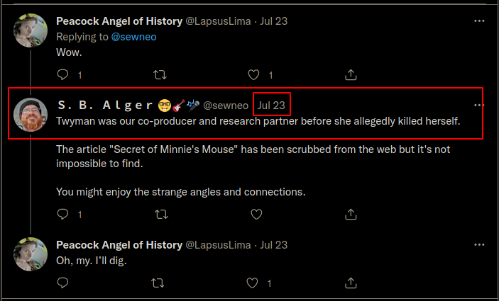 Twitter @sewneo S. B. Alger:  Twyman was our co-producer and research partner before she allegedly killed herself.  The article "Secret of Minnie's Mouse" has been scrubbed from the web but it's not impossible to find, You might enjoy the strange angles and connections.