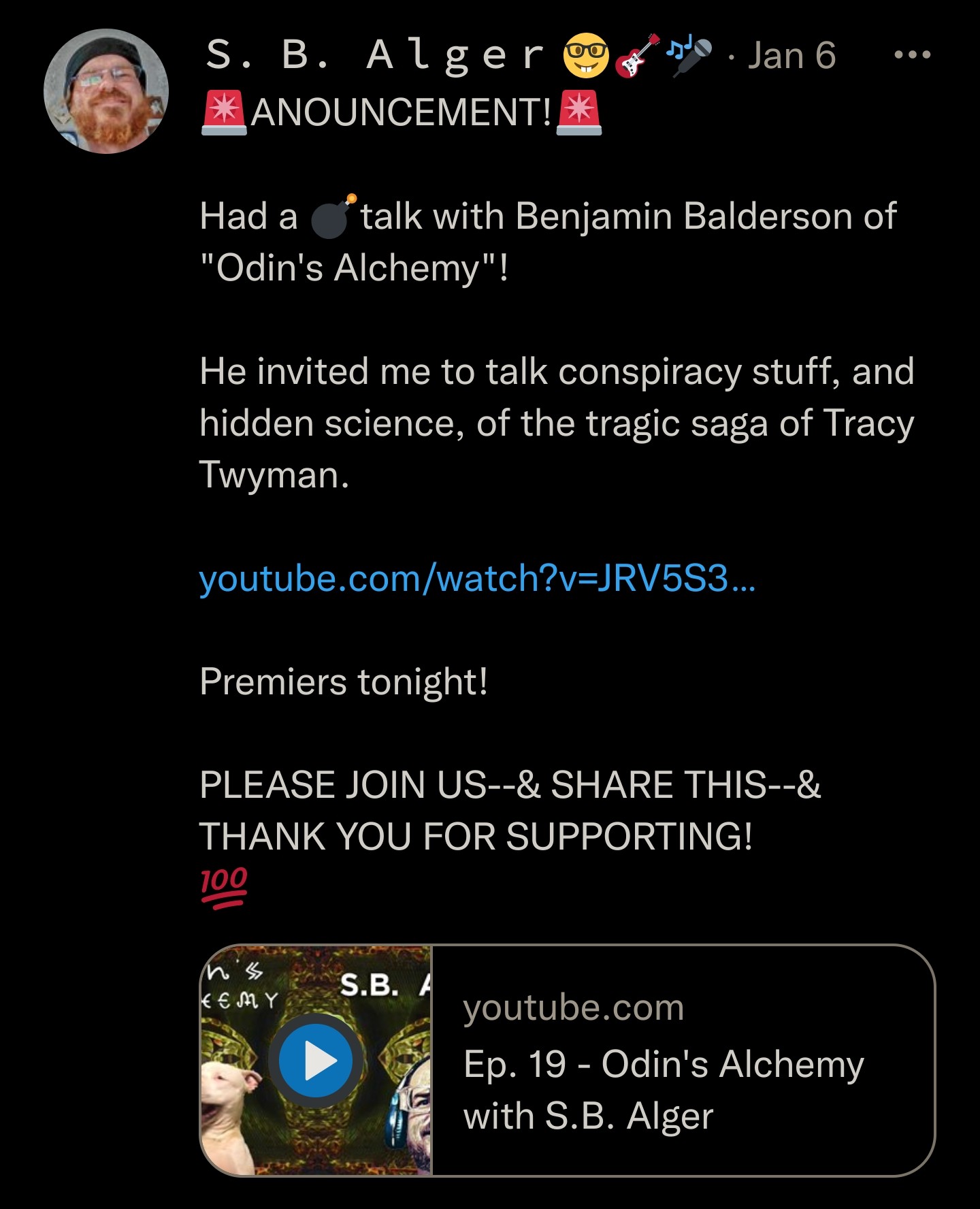 Twitter S. B. Alger @sewneo Anouncement! [original spelling]:  Had a xx talk with Benjamin Balderson of "Odin's Alchemy"!  He invited me to talk conspiracy stuff, and hidden science, of tragic saga of Tracy Twyman.  Premiers tonight!  PLEASE JOIN US--& SHARE THIS--& THANK YOU FOR SUPPORTING!